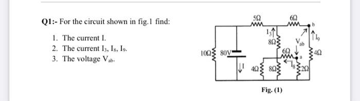 Solved 592 Q1:- For the circuit shown in fig. I find: 1. The | Chegg.com