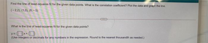 Solved Find the line of least-squares fit for the given data | Chegg.com