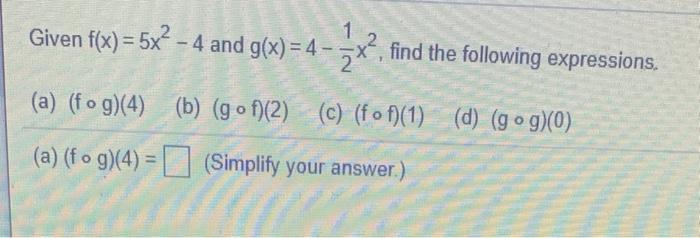 Solved Given F X 5x² 4 And G X 4 4 And G X 4