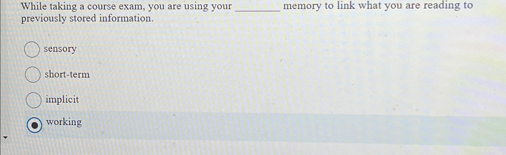 while taking a test essay questions require which memory process