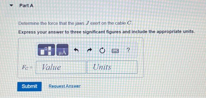 Solved Determine The Force That The Jaws J Of The Metal | Chegg.com