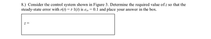 Solved 8.) Consider the control system shown in Figure 3. | Chegg.com
