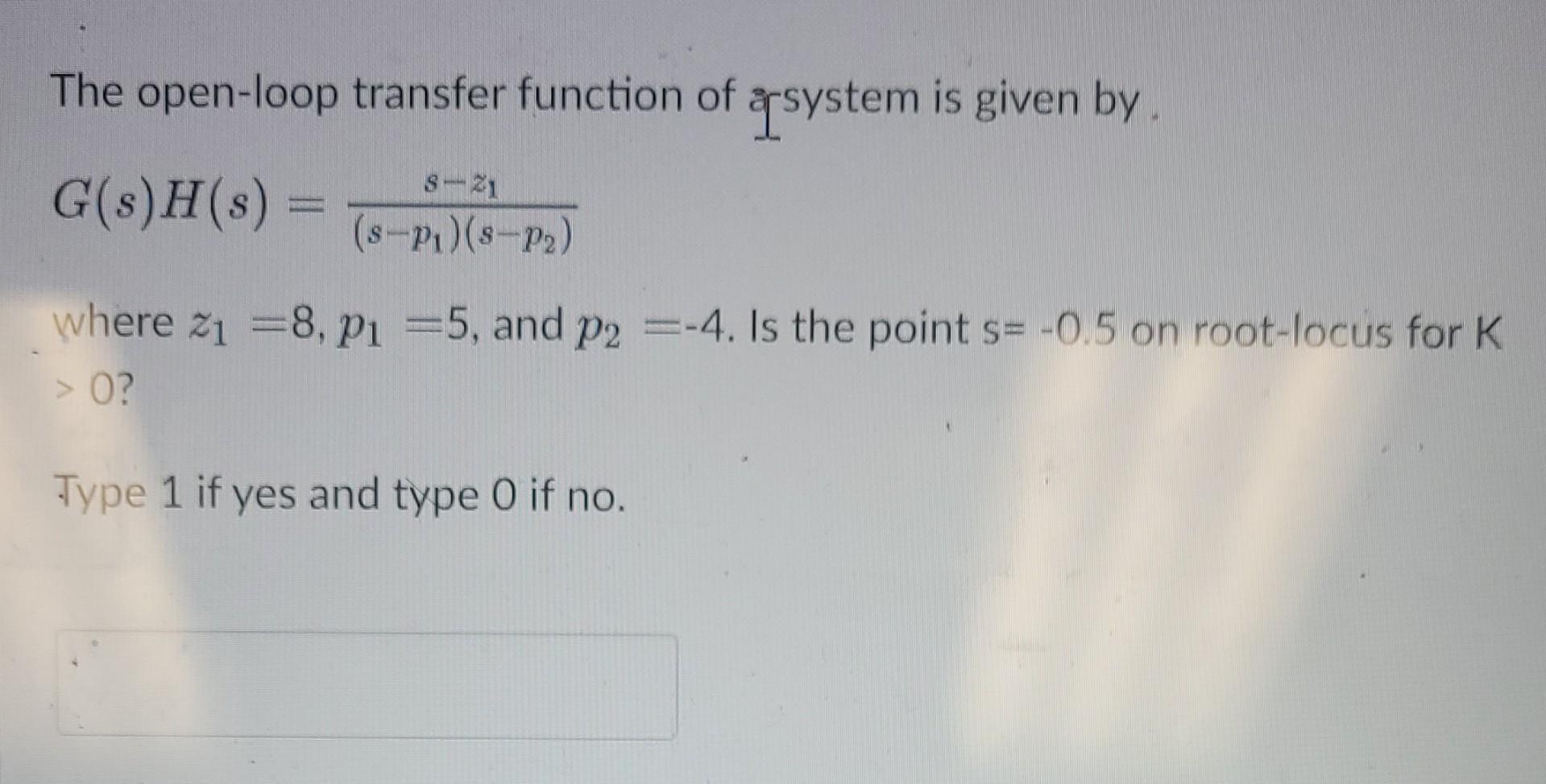 Solved The open-loop transfer function of a-system is given | Chegg.com