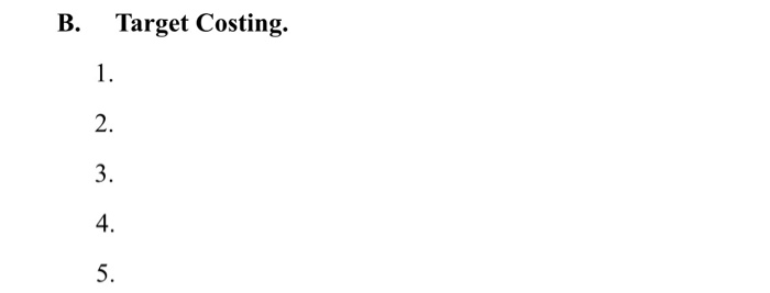 B. Target Costing. 1. 2. 3. 4. 5. C. Cost-Plus | Chegg.com