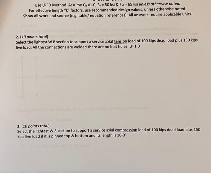 Solved Use LRFD Method. Assume Cb=1.0,Fy=50ksi&Fu=65ksi | Chegg.com