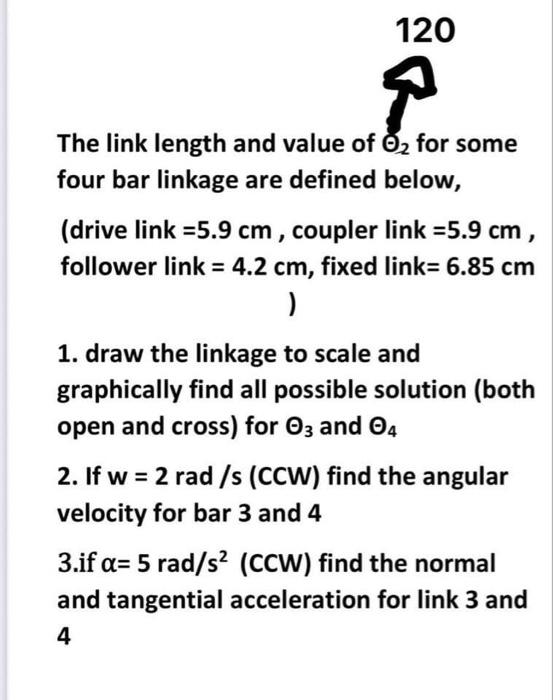 120 The link length and value of Oz for some four bar | Chegg.com