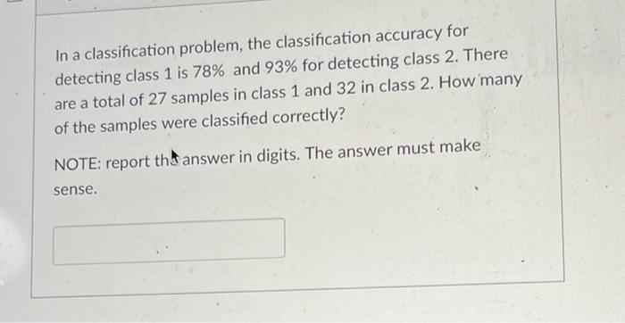 Solved In A Classification Problem, The Classification | Chegg.com