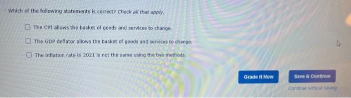 Which of the following statements is correct? Check all that apply.
The CPI allows the basket of goods and services to change