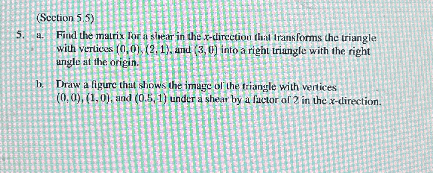 Solved (Section 5.5)5. ﻿a. ﻿Find the matrix for a shear in | Chegg.com