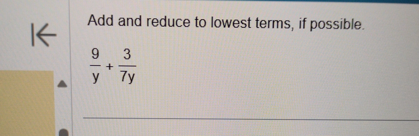 Solved Add and reduce to lowest terms, if possible.9y+37y | Chegg.com