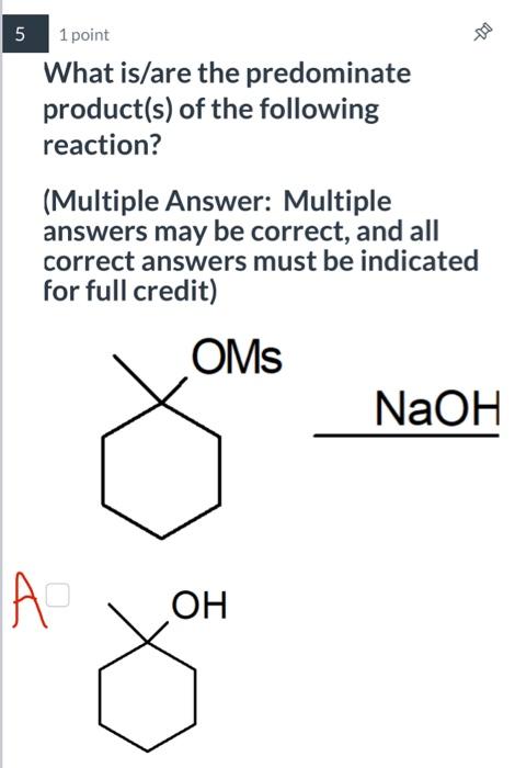 Solved What is/are the predominate product(s) of the | Chegg.com