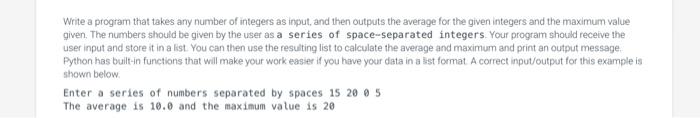 Solved Write a program that takes any number of integers as | Chegg.com