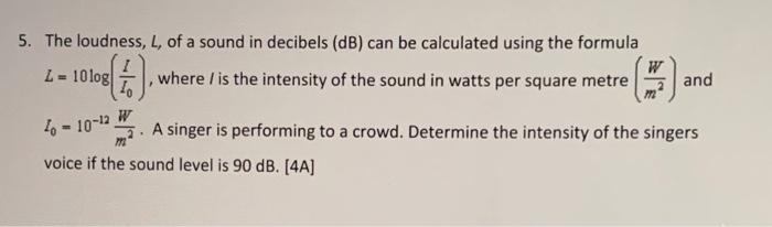 Solved 5. The loudness, L, of a sound in decibels (dB) can | Chegg.com