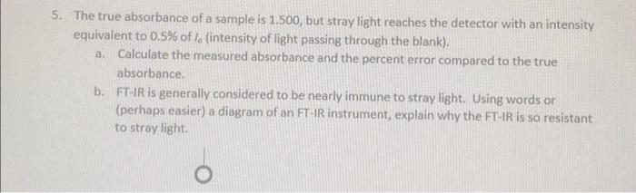 Solved 5. The true absorbance of a sample is 1.500 , but | Chegg.com