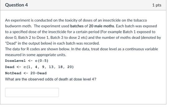 Solved Question 4 1 pts An experiment is conducted on the | Chegg.com