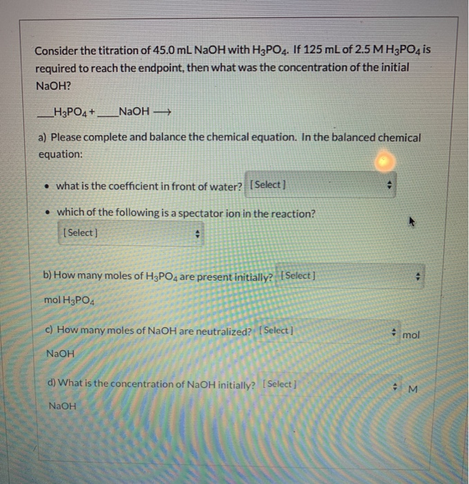 Solved Consider the titration of 45.0 ml NaOH with H3PO4. If