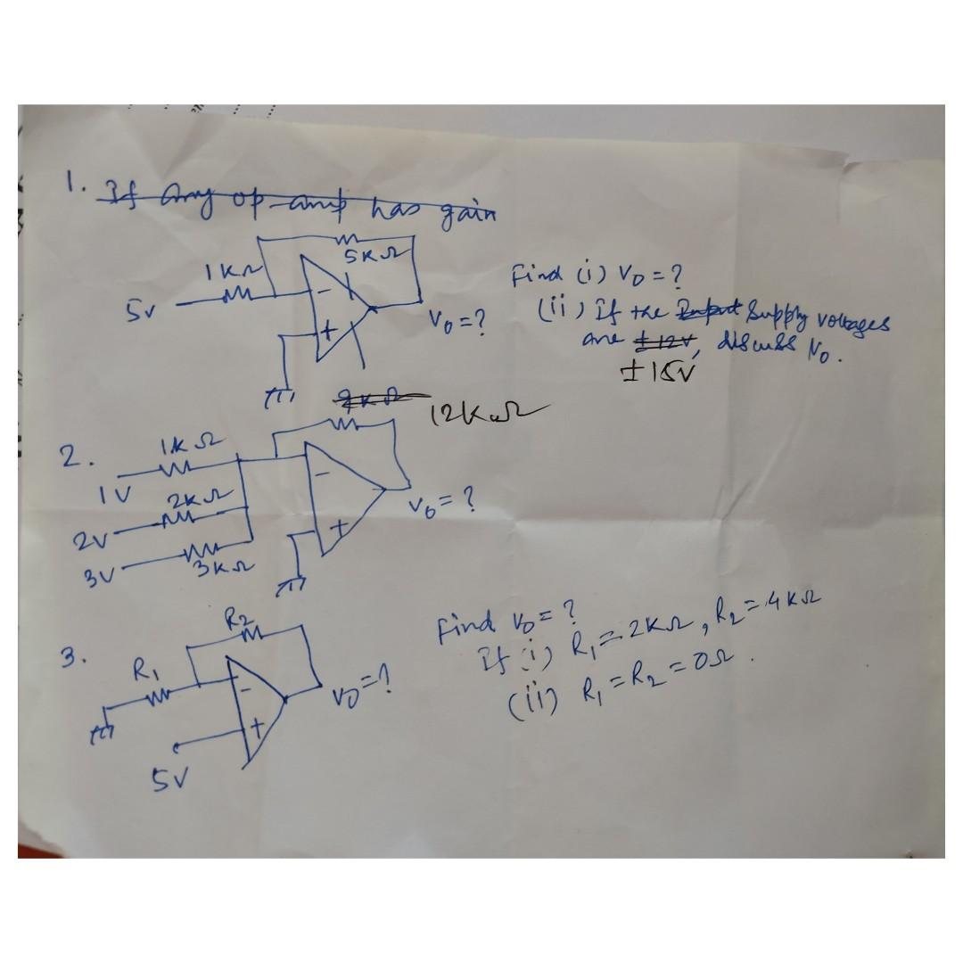1.
S
If any op and has gain
SKUL
IKM
SvM
Vo = ?
?? ??
12kar
Ik s
2kJ2
m
2.
3.
IV
2v-
3V
??
R?
3??
M
SV
10=1
Find (1) Vo = ?
(