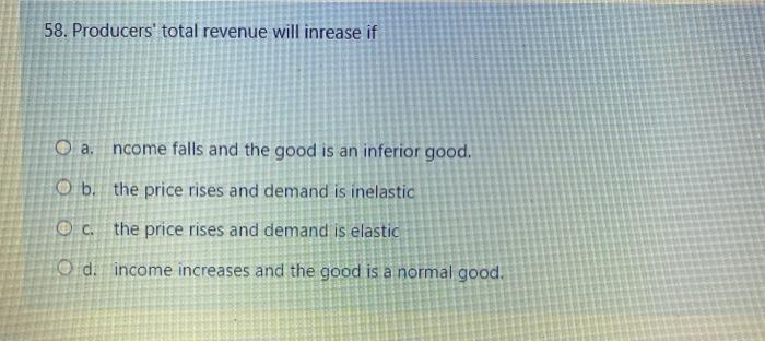 Solved 58. Producers' total revenue will inrease if O a. | Chegg.com