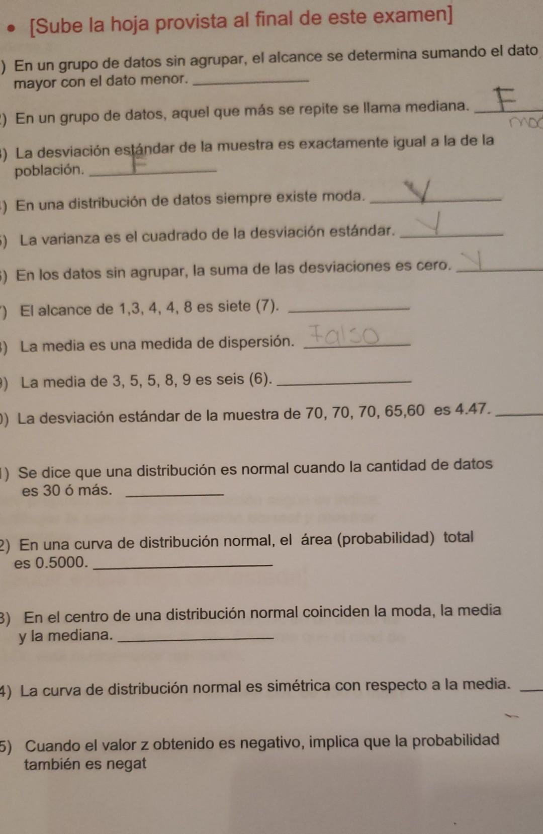 - [Sube la hoja provista al final de este examen] En un grupo de datos \( \sin \) agrupar, el alcance se determina sumando el