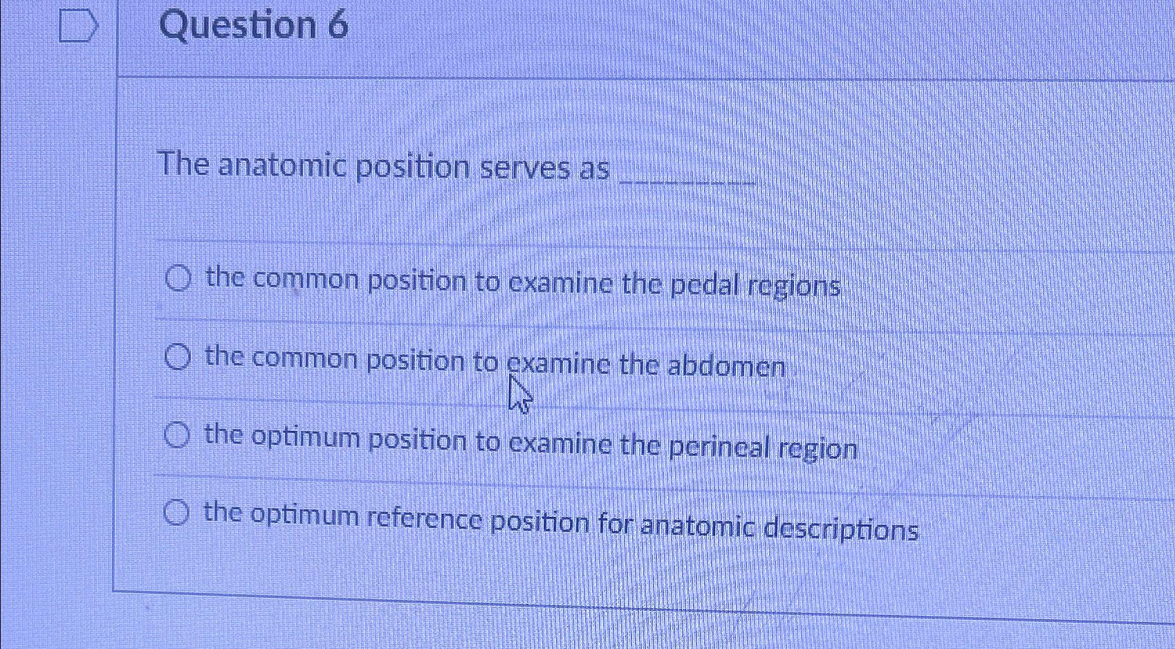 Solved Question 6The anatomic position serves asthe common