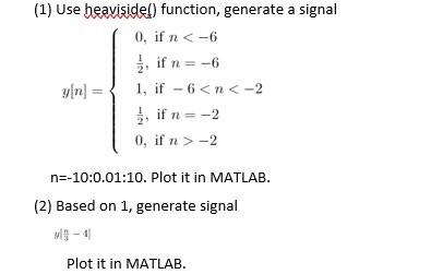 Solved (1) Use heaviside() function, generate a signal 0, if | Chegg.com
