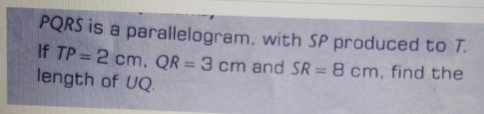 PQRS is a parallelogram, with SP produced to T. If | Chegg.com
