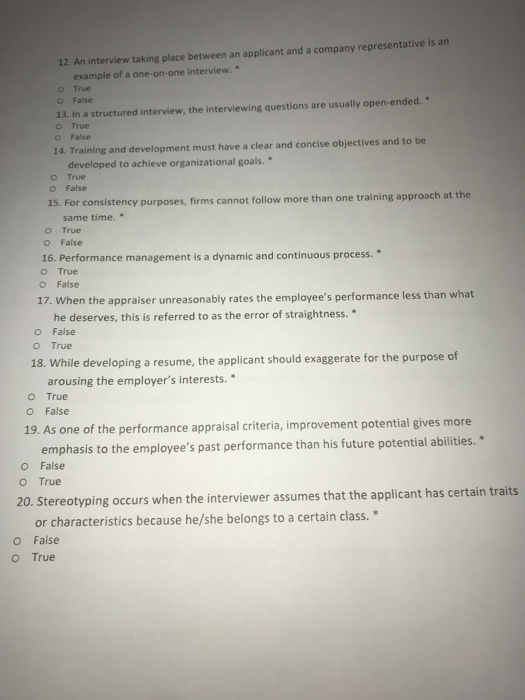 12. An interview taking place between an applicant and a company representative is an example of a one-on-one Interview. o Tr