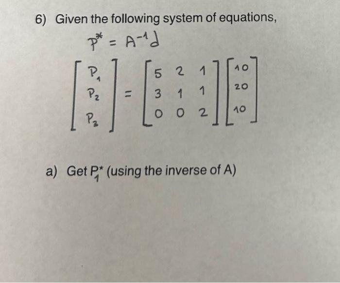 Solved 6) Given the following system of equations, | Chegg.com