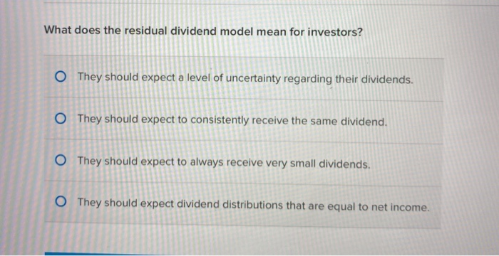 Solved What does the residual dividend model mean for | Chegg.com