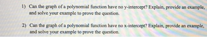 Solved 1) Can the graph of a polynomial function have no | Chegg.com