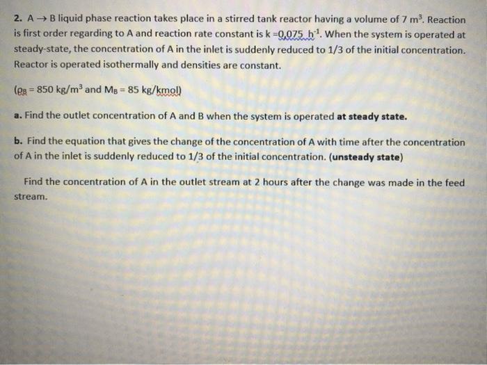 Solved 2. AB liquid phase reaction takes place in a stirred | Chegg.com