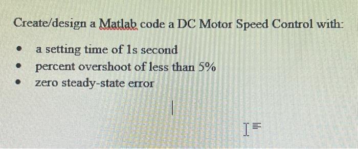 Solved Create/design A Matlab Code A DC Motor Speed Control | Chegg.com