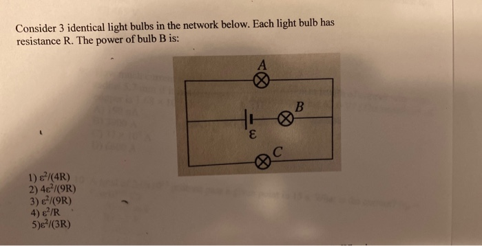 Solved Consider 3 identical light bulbs in the network | Chegg.com