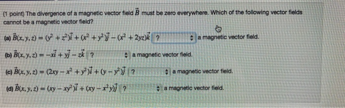 Solved (1 Point) The Divergence Of A Magnetic Vector Field B | Chegg.com