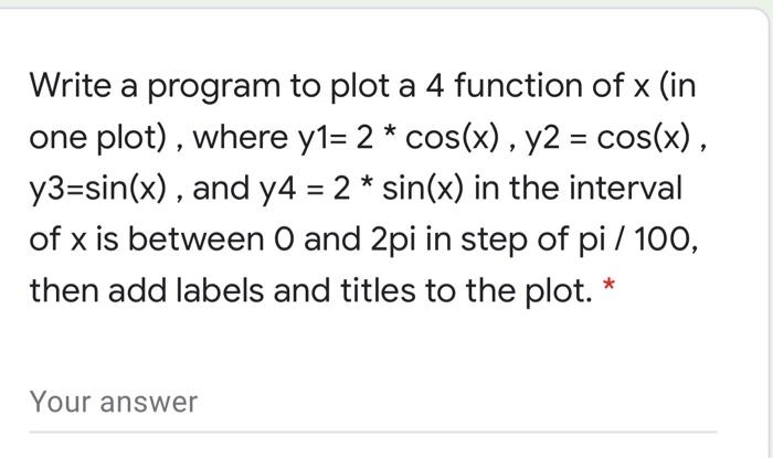 Solved Write a program to plot a 4 function of x (in one | Chegg.com
