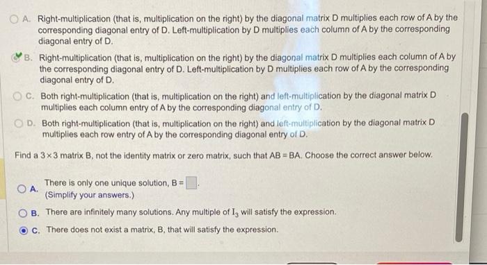 A. Right-multiplication (that is, multiplication on the right) by the diagonal matrix D multiplies each row of \( A \) by the