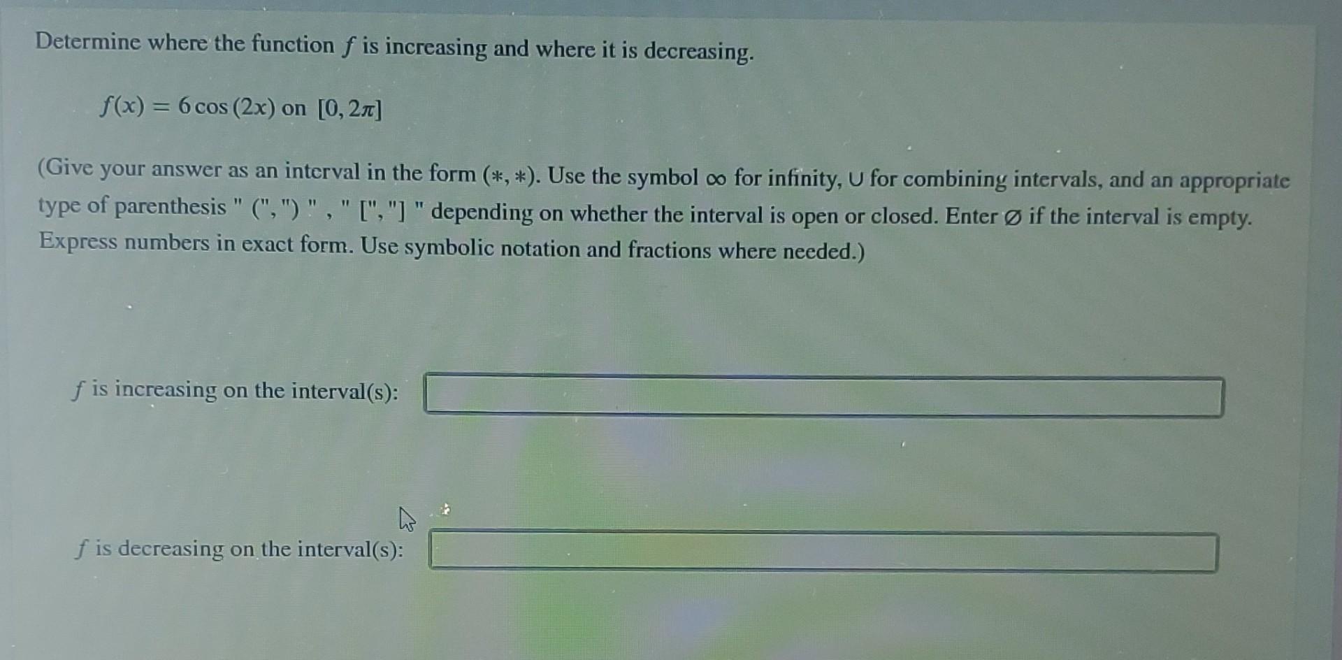 Solved Determine where the function f is increasing and | Chegg.com image.