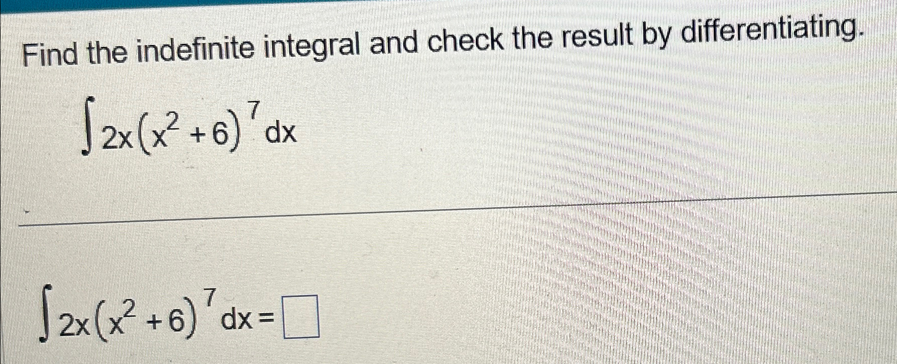Solved Find the indefinite integral and check the result by | Chegg.com