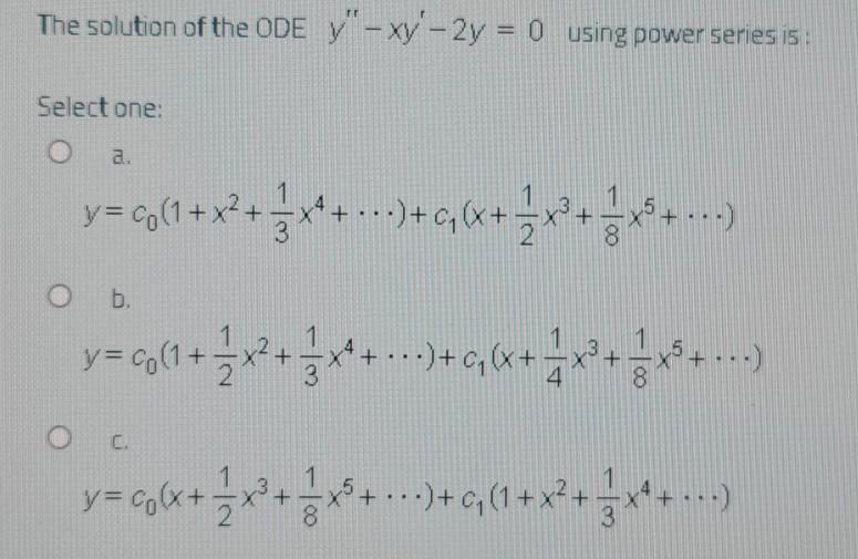 Solved The Solution Of The Ode Y Xy 2y 0 Using Po Chegg Com