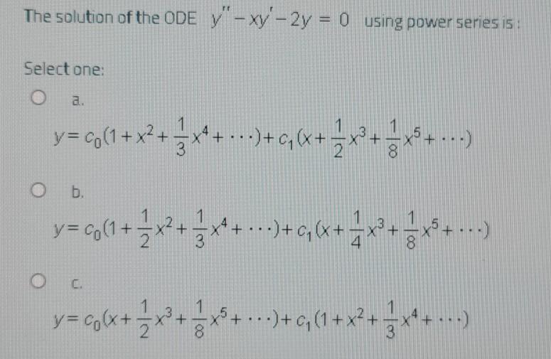 Solved The Solution Of The Ode Y Xy 2y 0 Using Po Chegg Com