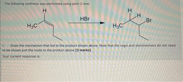 The following synthesis was performed using pent-2-ene:
i. Draw the mechanism that led to the product shown above. Note that 