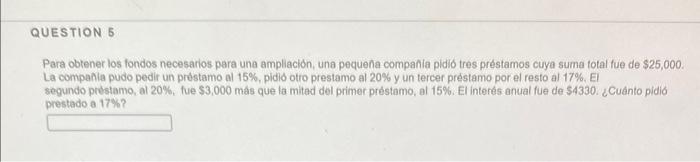 Para obtener los fondos necesarios para una ampliación, una pequena compania pidió tres préstamos cuya suma total fue de \( \