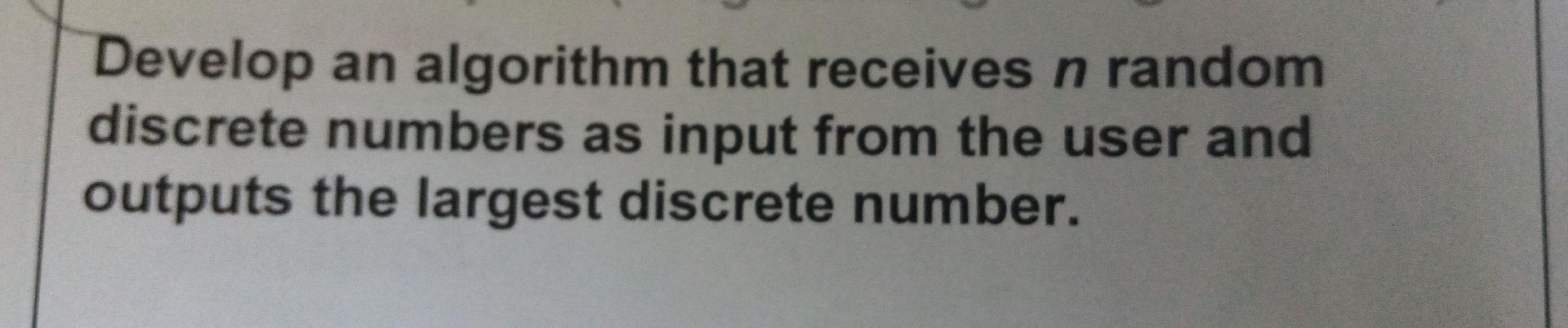 Solved Develop an algorithm that receives n random discrete | Chegg.com