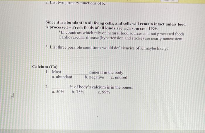 2. List two primary tunctions of K. Since it is abundant in all living cells, and cells will remain intact unless food is pro