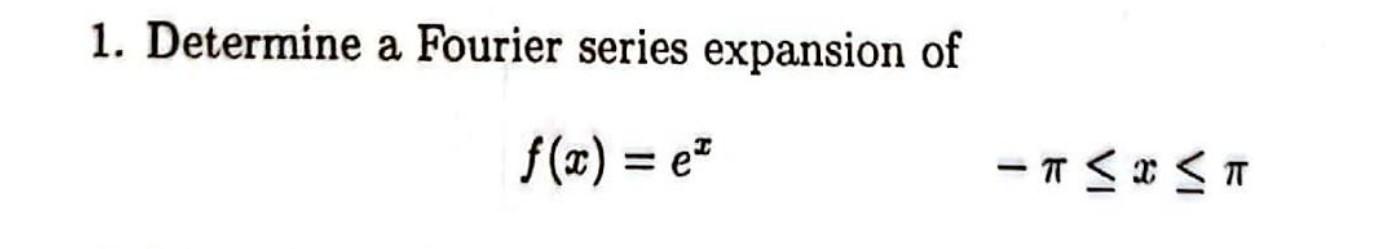 Solved 1. Determine a Fourier series expansion of | Chegg.com