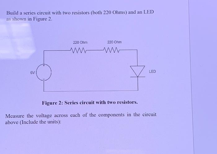 Solved Build a series circuit with two resistors (both 220 | Chegg.com