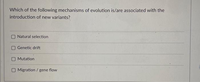 Solved Which of the following mechanisms of evolution is/are | Chegg.com