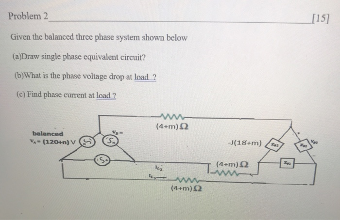 Solved Problem 2 [15] Given the balanced three phase system | Chegg.com
