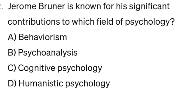 Solved psychology: Jerome Bruner is known for his | Chegg.com