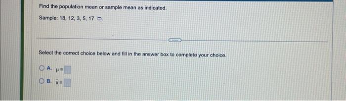 Solved Find the population mean or sample mean as indicated. | Chegg.com